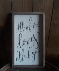All of me loves all of you sign